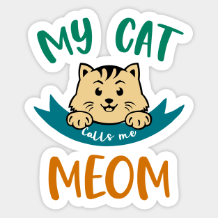 My Cat calls me Meom Sticker